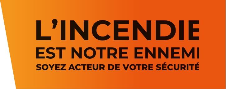 L’incendie est notre ennemi soyez acteur de votre sécurité